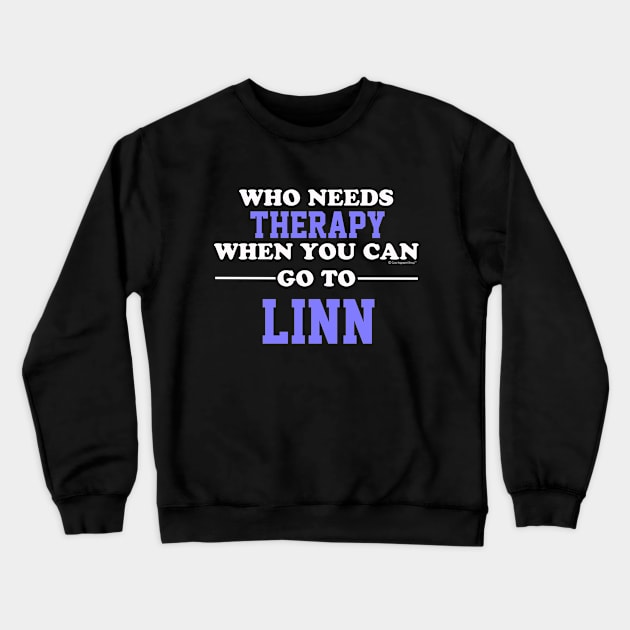 Who Needs Therapy When You Can Go To Linn Crewneck Sweatshirt by CoolApparelShop